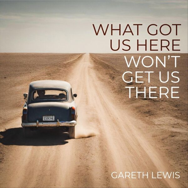 Cover art for What Got Us Here, Won't Get Us There
